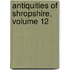 Antiquities of Shropshire, Volume 12