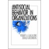 Antisocial Behavior in Organizations door Robert A. Giacalone