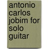 Antonio Carlos Jobim for Solo Guitar door Onbekend