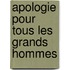 Apologie Pour Tous Les Grands Hommes