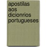 Apostilas Aos Dicionrios Portugueses door Aniceto Reis Gonalves Viana