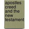 Apostles Creed and the New Testament door Johannes Kunze