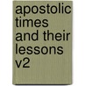 Apostolic Times And Their Lessons V2 door Charles Henry Ramsden