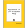 Appeal From The New To The Old Whigs door Edmund R. Burke