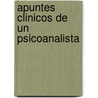 Apuntes Clinicos de Un Psicoanalista door Ricardo Estacolchic