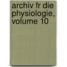 Archiv Fr Die Physiologie, Volume 10 door Johann Christian Reil