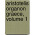 Aristotelis Organon Graece, Volume 1