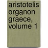 Aristotelis Organon Graece, Volume 1 by Theodor Waitz
