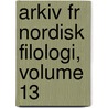 Arkiv Fr Nordisk Filologi, Volume 13 door Anonymous Anonymous