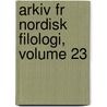 Arkiv Fr Nordisk Filologi, Volume 23 door Onbekend