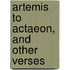 Artemis To Actaeon, And Other Verses