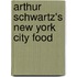 Arthur Schwartz's New York City Food