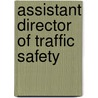 Assistant Director of Traffic Safety by Unknown