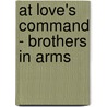 At Love's Command - Brothers in Arms by Samantha Kane
