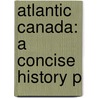 Atlantic Canada: A Concise History P door Margaret R. Conrad