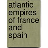 Atlantic Empires of France and Spain door John Robert McNeill