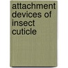 Attachment Devices Of Insect Cuticle door Stanislav S.n. Gorb