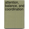 Attention, Balance, and Coordination door Sally Goddard Blythe