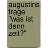 Augustins Frage "Was ist denn Zeit?" by Winfried Meyer