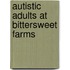 Autistic Adults at Bittersweet Farms