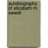 Autobiography of Elizabeth M. Sewell by Elizabeth Missing Sewell