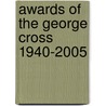 Awards Of The George Cross 1940-2005 by John Frayn Turner