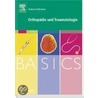 Basics Orthopädie Und Traumatologie by Andreas Ficklscherer