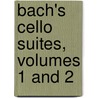 Bach's Cello Suites, Volumes 1 and 2 door Allen Winold