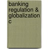 Banking Regulation & Globalization C door Andreas Busch