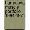 Barracuda Muscle Portfolio 1964-1974 door R.M. Clarket