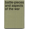 Battle-Pieces And Aspects Of The War by Professor Herman Melville