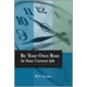 Be Your Own Boss At Your Current Job by W.C. Evans