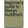 Beginner's Guide To Tibetan Buddhism door Bruce Newman