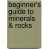 Beginner's Guide to Minerals & Rocks door Joel Grice
