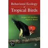 Behavioral Ecology of Tropical Birds door Press Academic Press