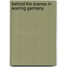 Behind The Scenes In Warring Germany door Edward Lyell Fox