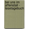 Bei uns im Affenstall - Lesetagebuch door Wolfram Eicke