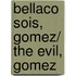 Bellaco Sois, Gomez/ The Evil, Gomez