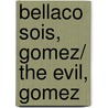 Bellaco Sois, Gomez/ The Evil, Gomez door Tirso de Molina