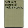 Best Kept Secrets of Healthy Cooking by Sandra Woodruff