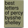 Best Letters of Percy Bysshe Shelley by Shirley Carter Hughson