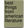 Best Things From American Literature door Irving Bacheller