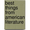 Best Things From American Literature door Irving Bacheller
