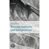 Between Authority & Interpretation C by Joseph Raz