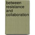 Between Resistance And Collaboration