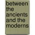 Between The Ancients And The Moderns