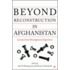 Beyond Reconstruction in Afghanistan