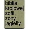 Biblia Krolowej Zofii, Zony Jagielly door Antoni Ma?ecki