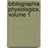 Bibliographia Physiologica, Volume 1 by Zurich Concilium Bibliographicum
