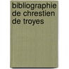 Bibliographie de Chrestien de Troyes door tien Chr
